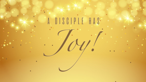 A Disciple Has Joy Final